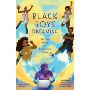 Black Boys Dreaming: Virtual Verse & Pandemic Prose by Beacon House Writers
