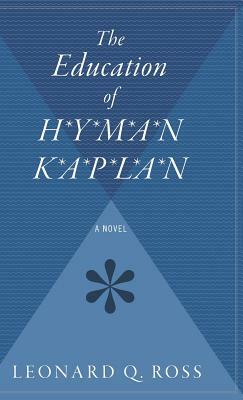 The Education of H*y*m*a*n K*a*p*l*a*n by Leo Rosten, Leonard Q. Ross