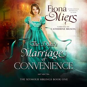 The Duke's Marriage of Convenience by Fiona Miers