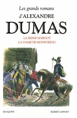 La Reine Margot / La Dame de Monsoreau / Les Quarante-Cinq by Alexandre Dumas
