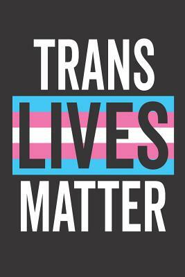 Trans Lives Matter by Elderberry's Designs