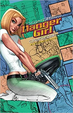 J. Scott Campbell's Danger Girl Sketchbook: Expanded Edition by J. Scott Campbell