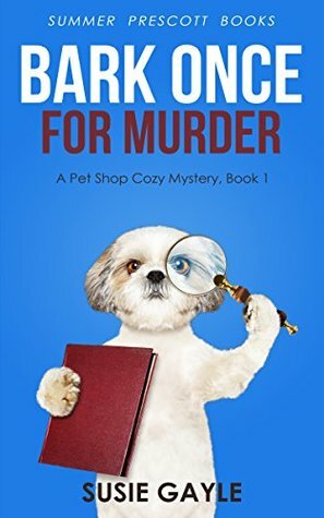 Bark Once for Murder by Susie Gayle