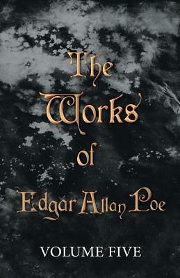 The Works of Edgar Allan Poe - Volume Five by Edgar Allan Poe