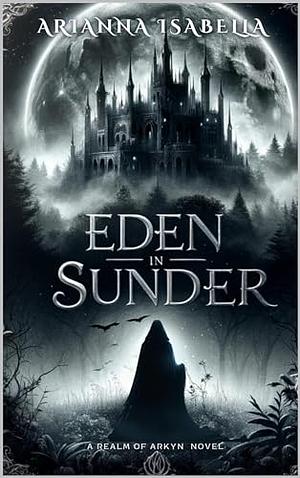 Eden in Sunder by Arianna Isabella