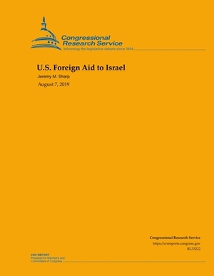U.S. Foreign Aid to Israel by Jeremy M. Sharp