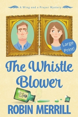 The Whistle Blower (Large Print) by Robin Merrill