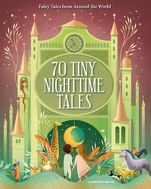 70 Tiny Nighttime Tales: Fairy Tales from Around the World by Anna Láng