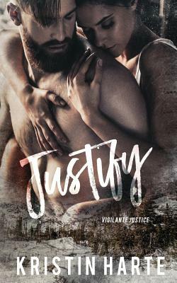 Justify: A Vigilante Justice Novel by Ellis Leigh, Kristin Harte