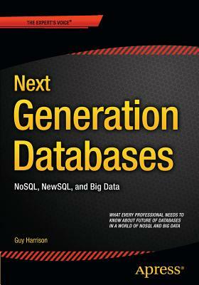 Next Generation Databases: Nosqland Big Data by Guy Harrison