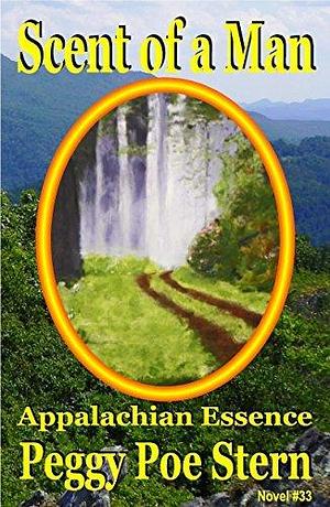 Scent of a Man: Appalachian Essence by Peggy Poe Stern, Peggy Poe Stern