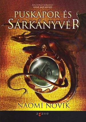 Puskapor és sárkányvér by Naomi Novik