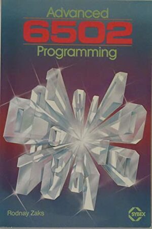 Advanced 6502 Programming by Rodnay Zaks