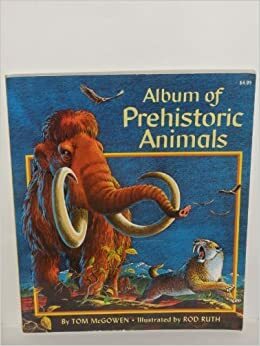 Album of Prehistoric Animals by Tom McGowen