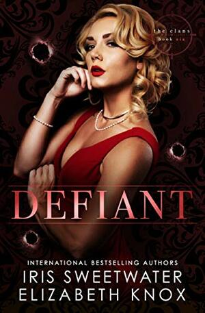 Defiant by Elizabeth Knox, Iris Sweetwater