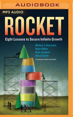 Rocket: Eight Lessons to Secure Infinite Growth by Rohan Sajdeh, Michael J. Silverstein, Dylan Bolden