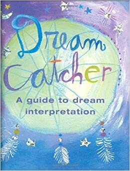 Dream Catcher: A Guide to Dream Interpretation by Donna Ingemanson, Janet Terban Morris