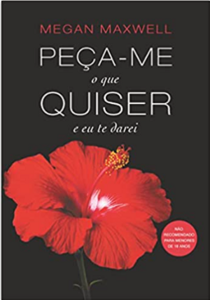 Peça-me o que Quiser e Eu Te Darei by Megan Maxwell