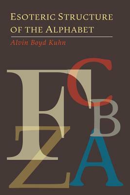 Esoteric Structure of the Alphabet by Alvin Boyd Kuhn