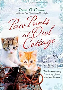 Paw Prints at Owl Cottage: The Heartwarming True Story of One Man and His Cats by Denis O'Connor