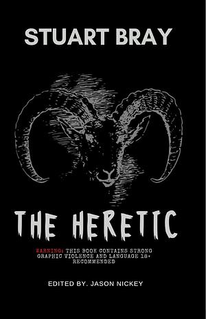 The Heretic by Stuart Bray