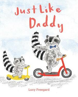 Just Like Daddy by Lucy Freegard