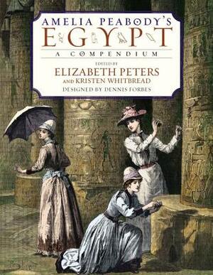 Amelia Peabody's Egypt: A Compendium by Kristen Whitbread, Elizabeth Peters