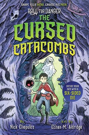 The Cursed Catacombs by Nick Eliopulos