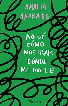 No sé cómo mostrar dónde me duele by Amelia Andrade