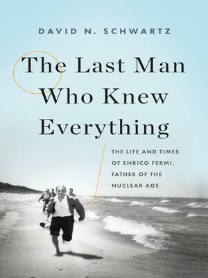 The Last Man Who Knew Everything by David N. Schwartz