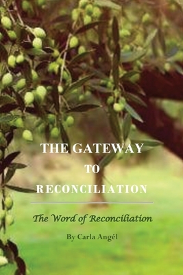 The Gateway to Reconciliation, The Word of Reconciliation by Carla Mitchell