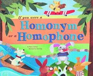 If You Were a Homonym or a Homophone by Nancy Loewen