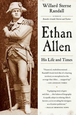 Ethan Allen: His Life and Times by Willard Sterne Randall