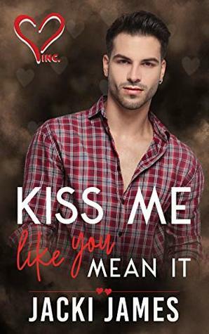 Kiss Me Like You Mean It by Jacki James