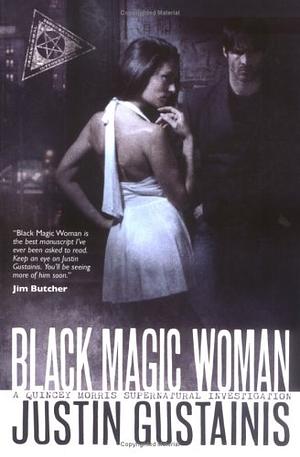 Black Magic Woman by Justin Gustainis