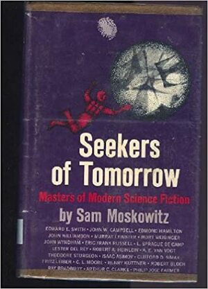 Seekers of Tomorrow: Masters of Modern Science Fiction by Sam Moskowitz