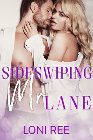 Sideswiping Mr. Lane by Loni Ree