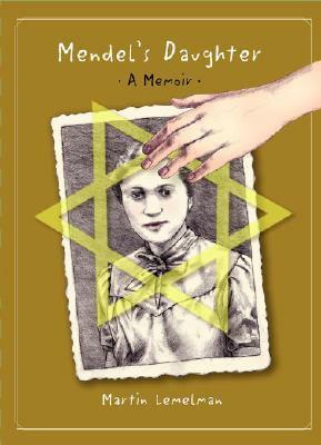 Mendel's Daughter: A Memoir by Gusta Lemelman, Martin Lemelman
