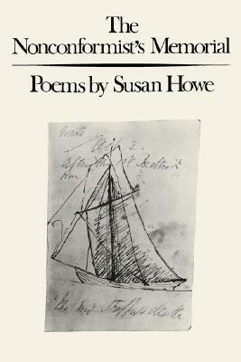 The Nonconformist's Memorial: Poems by Susan Howe