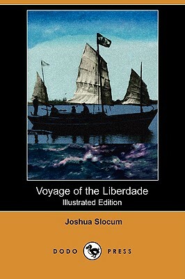 Voyage of the Liberdade (Illustrated Edition) (Dodo Press) by Joshua Slocum