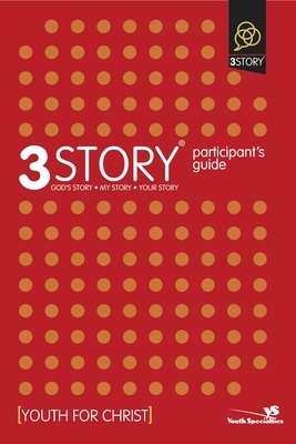 3story Participant's Guide: Preparing for a Lifestyle of Evangelism by Youth for Christ, Dave Rahn