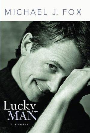 Lucky Man: Michael J. Fox Memoir by Michael J. Fox, Michael J. Fox