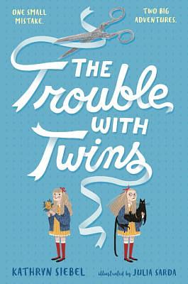 The Trouble with Twins by Kathryn Siebel