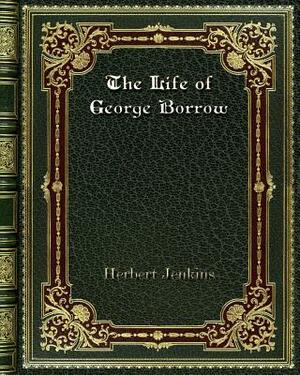 The Life of George Borrow by Herbert Jenkins