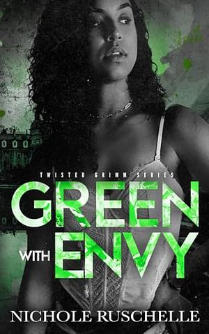 Green with Envy: Enemies to Lovers Mafia Romance by Nichole Ruschelle