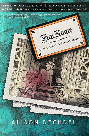 Fun Home: A Family Tragicomic by Alison Bechdel