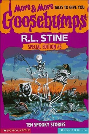 More & More Tales To Give You Goosebumps: Ten Spooky Stories by R.L. Stine