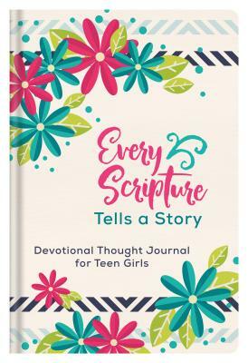 Every Scripture Tells a Story Devotional Thought Journal for Teen Girls by Joanne Simmons