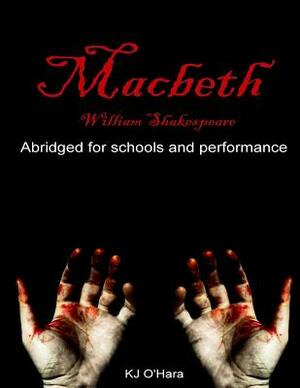 Macbeth: Abridged for Schools and Performance by Kj O'Hara, William Shakespeare