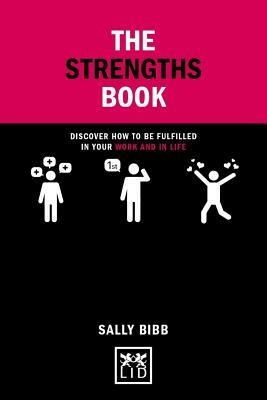 The Strengths Book: Discover How to Be Fulfilled in Your Work and in Life by Sally Bibb